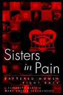 Sisters in Pain Battered Women Fight Back cover