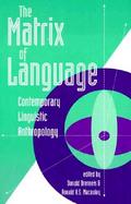 The Matrix of Language Contemporary Linguistic Anthropology cover