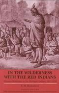 In the Wilderness With the Red Indians German Missionary to the Michigan Indians 1847-1853 cover
