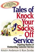 Tales of Knock Your Socks Off Service Inspiring Stories of Outstanding Customer Service cover