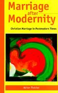 Marriage After Modernity Christian Marriage in Postmodern Times cover