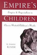 Empire's Children Empire and Imperialism in Classic British Children's Books cover