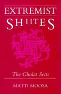Extremist Shiites The Ghulat Sects cover