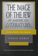 The Image of the Jew in American Literature From Early Republic to Mass Immigration cover
