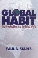 Global Habit: The Drug Problem in a Borderless World cover