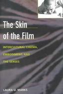 The Skin of the Film Intercultural Cinema, Embodiment, and the Senses cover