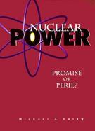 Nuclear Power Promise or Peril? cover