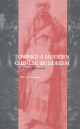 Toward a Modern Chinese Buddhism Taixu's Reforms cover