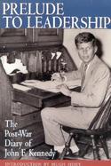 Prelude to Leadership The European Diary of John F. Kennedy  Summer 1945 cover