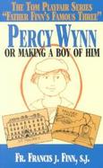Percy Wynn Or Making a Boy of Him cover