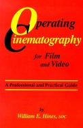 Operating Cinematography for Film and Video A Professional and Practical Guide cover