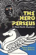 The Hero Perseus A Mad Myth Mystery cover