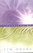 Surprised by Grace 12 Stories of Lives Changed cover