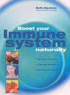 Boost Your Immune System Naturally Your Essential Guide to Fighting Infection & Nurturing Your Health cover