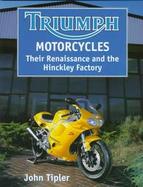 Triumph Motorcycles: Their Renaissance and the Hinckley Factory cover