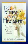 Free Yourself from Headaches The Natural Drug-Free Program for Prevention and Relief cover