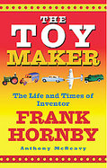 The Toy Maker The Life and Times of Frank Hornby cover