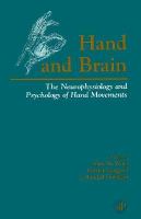 Hand and Brain: The Neurophysiology and Psychology of Hand Movements cover