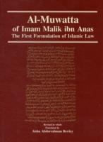Al-Muwatta of Imam Malik Ibn Anas The First Formulation of Islamic Law cover