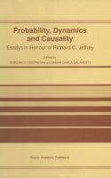 Probability, Dynamics and Causality Essays in Honour of Richard C. Jeffrey cover