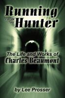 Running from the Hunter: The Life and Works of Charles Beaumont cover