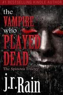The Vampire Who Played Dead (the Spinoza Trilogy #2) cover