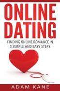 Online Dating : Finding Online Romance in 5 Simple and Easy Steps cover