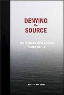 Denying the Source The Crisis of First Nations Water Rights cover