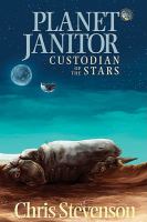 Planet Janitor : Custodian of the Stars (Illustrated) (Engage Sf) cover