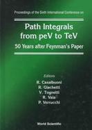 Path Integrals from PeV to TeV: 50 Years after Feynman's Paper Florence, Italy 25-29 August 1998 cover