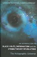 An Introduction To Black Holes, Information And The String Theory Revolution The Holographic Universe cover