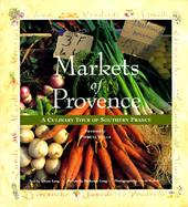 Markets of Provence A Culinary Tour of Southen France cover