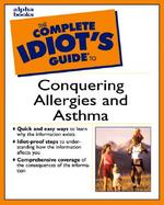 Complete Idiot's Guide to Conquering Allergies and Asthma (Complete Idiot's Guide) cover