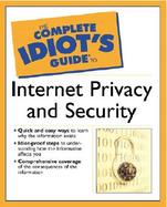 The Complete Idiot's Guide to Internet Privacy and Security cover