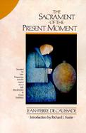 The Sacrament of the Present Moment cover
