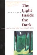 The Light Inside the Dark Zen, Soul, and the Spiritual Life cover