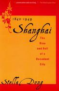 Shanghai The Rise and Fall of the Decadent City 1842-1949 cover