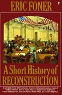 A Short History of Reconstruction, 1863-1877 cover
