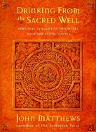 Drinking from the Sacred Well: Personal Voyages of Discovery with the Celtic Saints cover