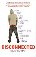Dis/Connected Why Our Kids Are Turning Their Backs on Everything We Thought We Knew cover