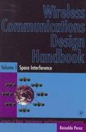 Wireless Communications Design Handbook Aspects of Noise, Interference, and Environmental Concerns  Space Interference (volume1) cover