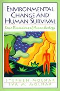 Environmental Change and Human Survival Some Dimensions of Human Ecology cover