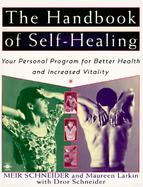 The Handbook of Self-Healing: Your Personal Program for Better Health and Increased Vitality cover
