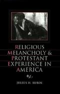 Religious Melancholy and Protestant Experience in America cover