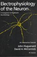 Electrophysiology of the Neuron An Interactive Tutorial/Book and Disk cover