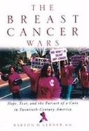 The Breast Cancer Wars: Hope, Fear, and the Pursuit of a Cure in Twentieth-Century America cover