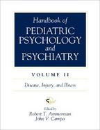 Handbook of Pediatric Psychology and Psychiatry, Vol II: Disease, Injury, and Illness cover