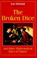 The Broken Dice And Other Mathematical Tales of Chance cover