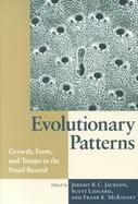 Evolutionary Patterns Growth, Form, and Tempo in the Fossil Record  In Honor of Alan Cheetham cover