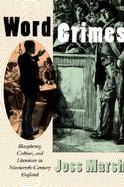Word Crimes Blasphemy, Culture, and Literature in Nineteenth-Century England cover